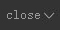 Close